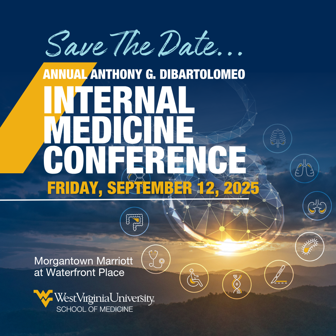 Annual Anthony G. DiBartolomeo Internal Medicine Conference Friday, September 12, 2025  Morgantown Marriot at Waterfront Place