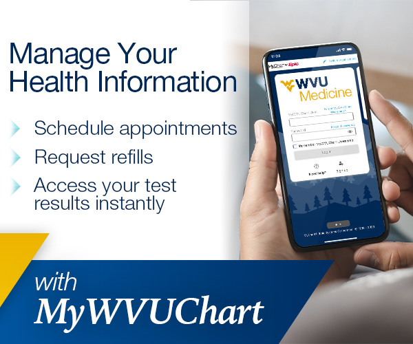 Manage Your Health Information, Schedule appointments, request refills, access your test results instantly with MyWVUChart