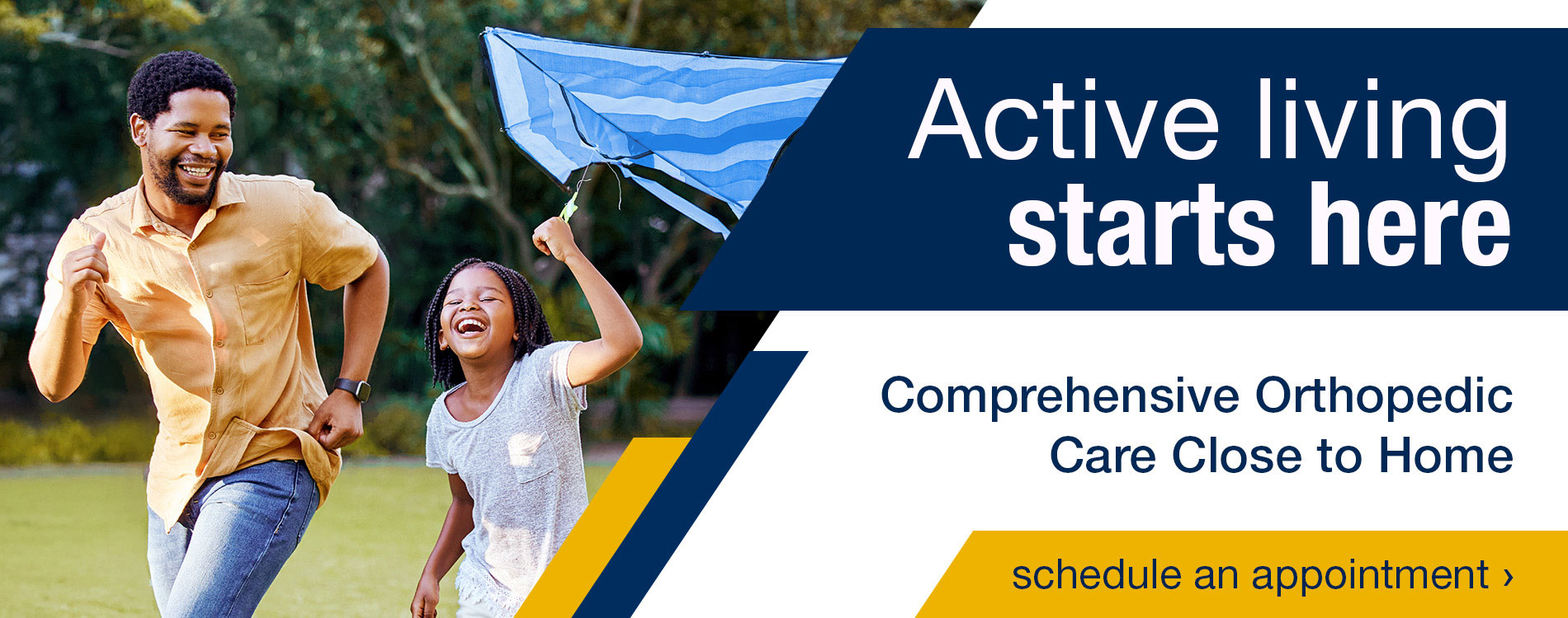 Active living starts here. Comprehensive Orthopedic Care close to home. Schedule an appointment. header image
