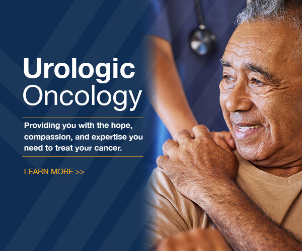 Urologic Oncology provide you with the hope, compassion, and expertise you need to treat your cancer. Learn more