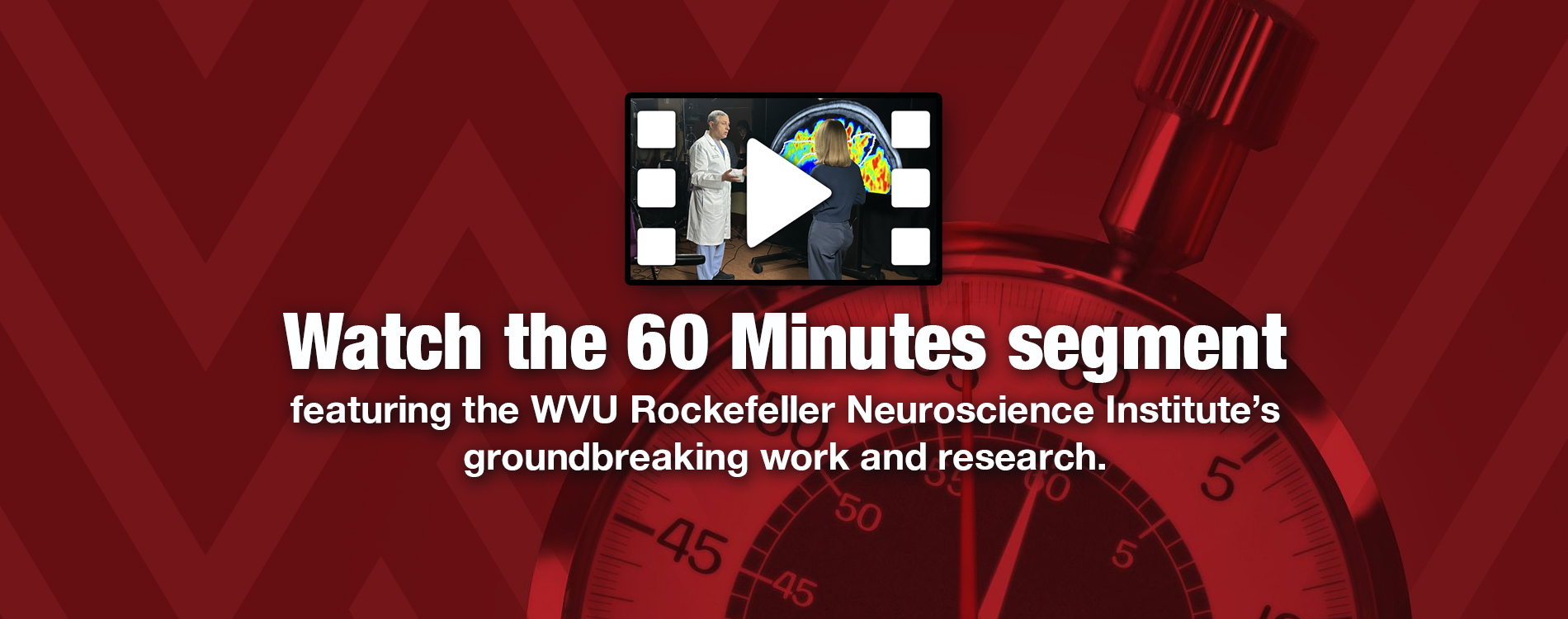 Watch the 60 Minutes segment featuring the WVU Rockefeller Neuroscience Institute
